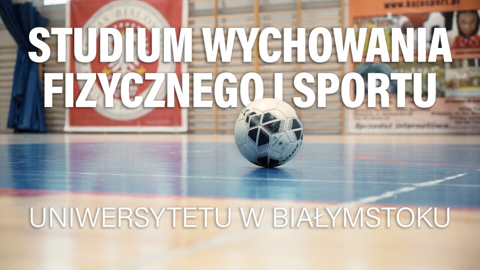Film promocyjny Studium Wychowania Fizycznego i Sportu Uniwersytetu w Białymstoku –